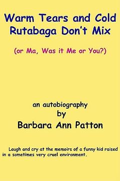 portada warm tears and cold rutabaga don't mix: or ma, was it me or you?