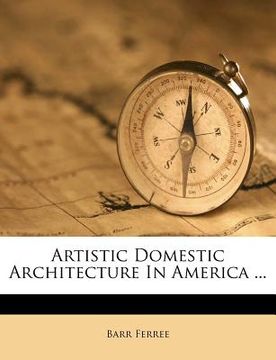 portada artistic domestic architecture in america ... (en Inglés)