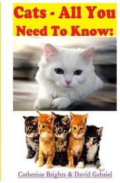 portada Cats - All You Need To Know: Choosing & Owning The Right Cat for You (en Inglés)
