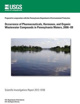portada Occurrence of Pharmaceuticals, Hormones, and Organic Wastewater Compounds in Pennsylvania Waters, 2006?09 (en Inglés)