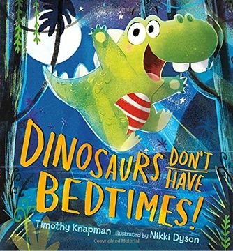 portada Dinosaurs Don't Have Bedtimes! (in English)
