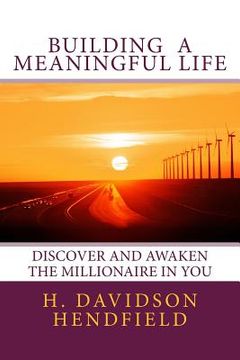portada Building Meaningful Life: Discover and Awaken the Millionaire in You (en Inglés)