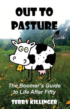 portada Out to Pasture: The Boomer's Guide to Life After Fifty