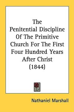 portada the penitential discipline of the primitive church for the first four hundred years after christ (1844) (in English)