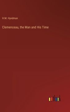 portada Clemenceau, the Man and His Time (en Inglés)