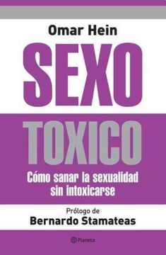 portada Sexo Toxico. Como Sanar la Sexualidad sin Intoxicarse (in Spanish)