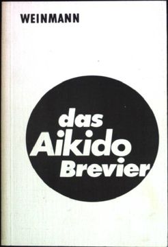 portada Das Aikido-Brevier: Leitf. Für Technik u. Prüfung. Mit Texten von Hartmut Gerber. Gestaltung Sowie 140 Ill. Von Peter Haase 