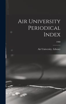 portada Air University Periodical Index; 1980 (en Inglés)