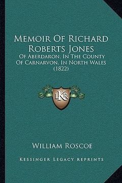 portada memoir of richard roberts jones: of aberdaron, in the county of carnarvon, in north wales (1822) (en Inglés)