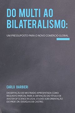 portada Do Multi ao Bilateralismo: Um Pressuposto Para o Novo Comércio Global (in Portuguese)