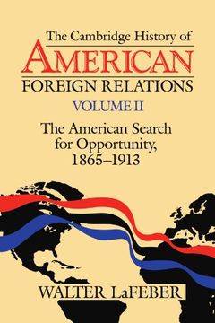 portada The Cambridge History of American Foreign Relations: American Search for Opportunity, 1865-1913 v. 2 (en Inglés)