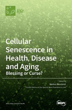 portada Cellular Senescence in Health, Disease and Aging: Blessing or Curse? (in English)