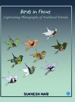 portada Birds in Focus Captivating Photography of Feathered Friends (en Inglés)