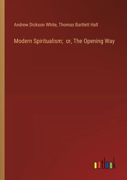 portada Modern Spiritualism; or, The Opening Way (in English)