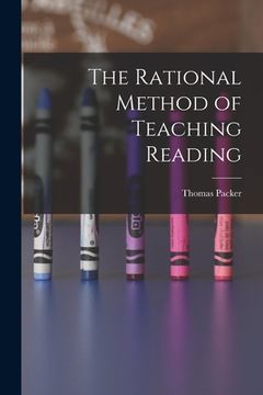 portada The Rational Method of Teaching Reading [microform] (en Inglés)