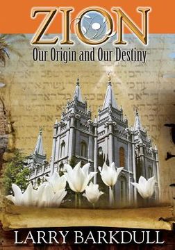 portada The Pillars of Zion Series - Zion-Our Origin and Our Destiny (Book 1) (in English)
