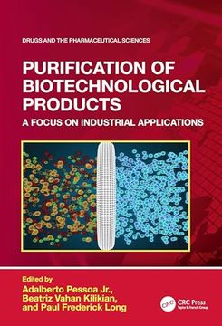 portada Purification of Biotechnological Products: A Focus on Industrial Applications (Drugs and the Pharmaceutical Sciences) (en Inglés)