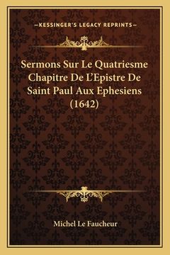 portada Sermons Sur Le Quatriesme Chapitre De L'Epistre De Saint Paul Aux Ephesiens (1642) (in French)