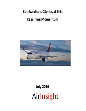 portada Bombardier's CSeries at EIS: Regaining Momentum (en Inglés)