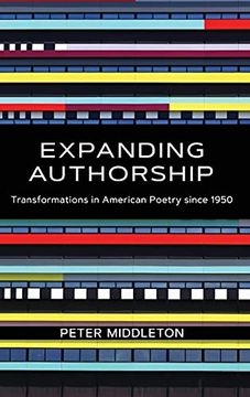 portada Expanding Authorship: Transformations in American Poetry Since 1950 (Recencies Series: Research and Recovery in Twentieth-Century American Poetics) (in English)