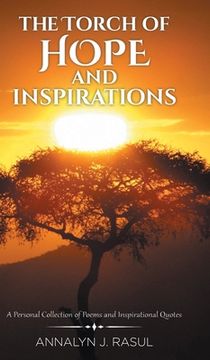 portada The Torch of Hope and Inspirations: A Personal Collection of Poems and Inspirational Quotes (en Inglés)
