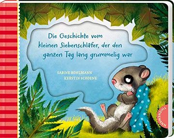 portada Der Kleine Siebenschläfer 4: Die Geschichte vom Kleinen Siebenschläfer, der den Ganzen tag Lang Grummelig War: Pappbilderbuch für Kinder ab 2 Jahren (in German)