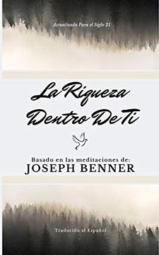 portada La Riqueza Dentro de ti: Basado en las Meditaciones de Joseph Benner (in Spanish)