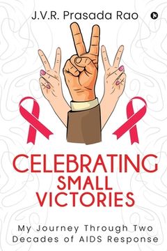 portada Celebrating Small Victories: My Journey Through Two Decades of AIDS Response
