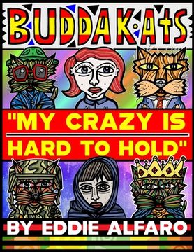 portada My Crazy is Hard to Hold: The BuddaKats (in English)