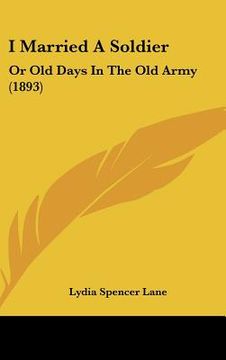 portada i married a soldier: or old days in the old army (1893) (en Inglés)