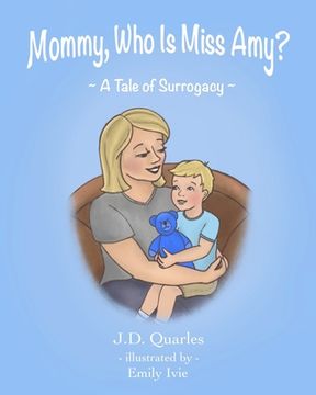 portada Mommy, Who Is Miss Amy?: A Tale of Surrogacy (en Inglés)