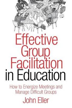 portada effective group facilitation in education: how to energize meetings and manage difficult groups