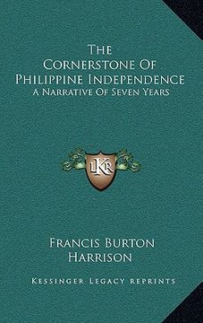 portada the cornerstone of philippine independence: a narrative of seven years (en Inglés)