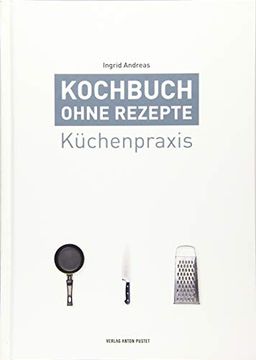 portada Kochbuch Ohne Rezepte, Band 1: Küchenpraxis (en Alemán)
