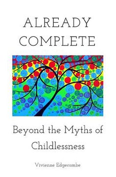 portada Already Complete: Beyond the Myths of Childlessness (en Inglés)