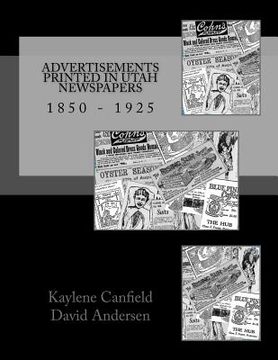 portada Advertisements Printed in Utah Newspapers: 1850 - 1925 (en Inglés)