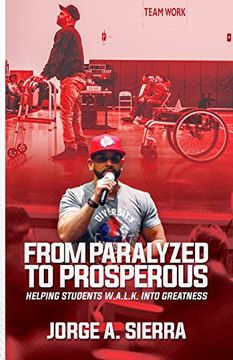 portada From Paralyzed to Prosperous: Helping Students W. A. L. K. Into Greatness (en Inglés)