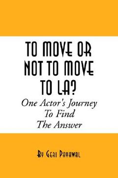 portada to move or not to move to la? one actor's journey to find the answer (en Inglés)