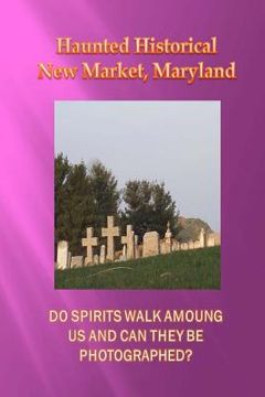 portada Haunted Historical New Market, Maryland (en Inglés)
