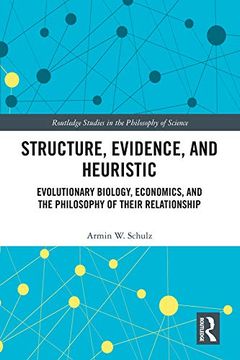 portada Structure, Evidence, and Heuristic (Routledge Studies in the Philosophy of Science) (en Inglés)