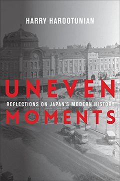 portada Uneven Moments: Reflections on Japan's Modern History (Asia Perspectives: History, Society, and Culture) (in English)