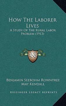 portada how the laborer lives: a study of the rural labor problem (1913) (in English)