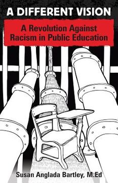 portada A Different Vision: A Revolution Against Racism in Public Education (en Inglés)