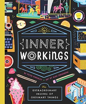 portada Inner Workings: The Extraordinary Insides of Ordinary Things (en Inglés)