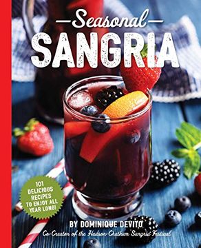 portada Seasonal Sangria: 101 Delicious Recipes to Enjoy all Year Long! (The art of Entertaining) (en Inglés)
