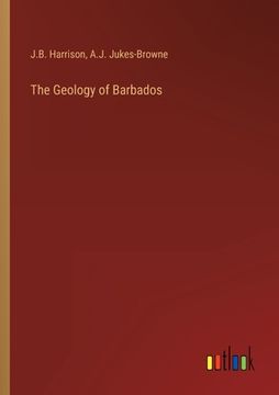 portada The Geology of Barbados (en Inglés)