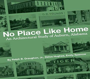 portada No Place Like Home: An Architectural Study of Auburn, Alabama--The First 150 Years 