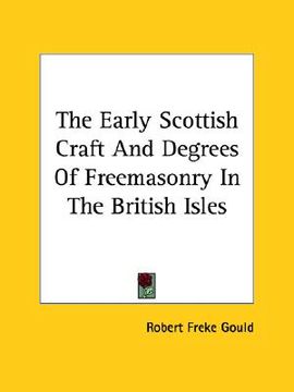 portada the early scottish craft and degrees of freemasonry in the british isles