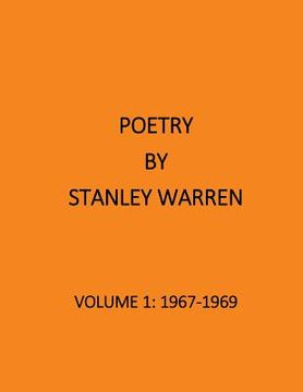 portada The Poetry of Stanley Warren: Volume 1:1967-1969 (en Inglés)