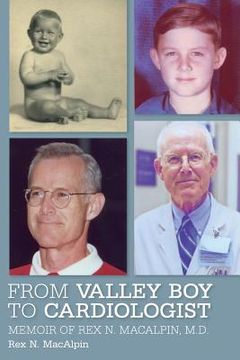 portada From Valley Boy to Cardiologist: Memoir of Rex N. MacAlpin, M.D. (en Inglés)